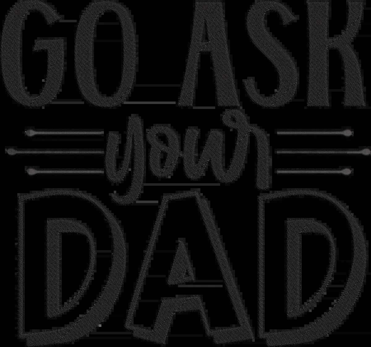 Go-ask-your-dad Embroidery Design - Image 3