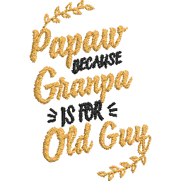 Papaw-Because-Granpa- Father Embroidery Design - Image 2