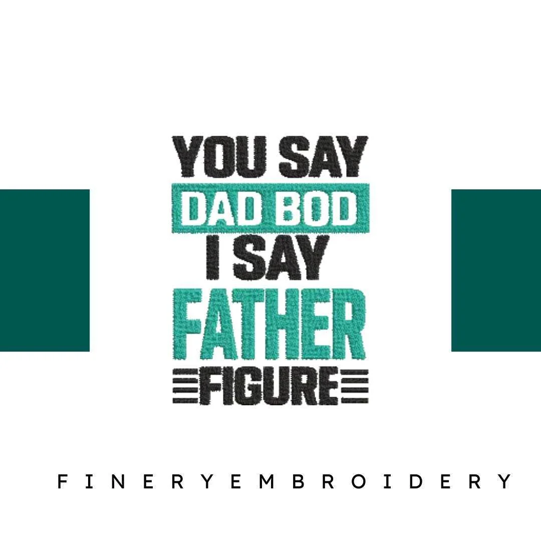 You-Say-Dad-Bod - Father Embroidery Design